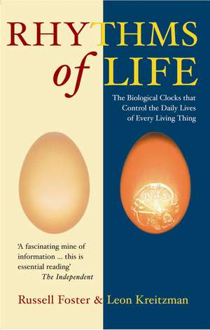 The Rhythms Of Life: The Biological Clocks That Control the Daily Lives of Every Living Thing de Leon Kreitzman