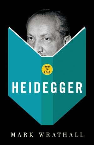 How To Read Heidegger de Mark Wrathall