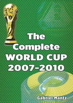 Mantz, G: The Complete World Cup 2007-2010