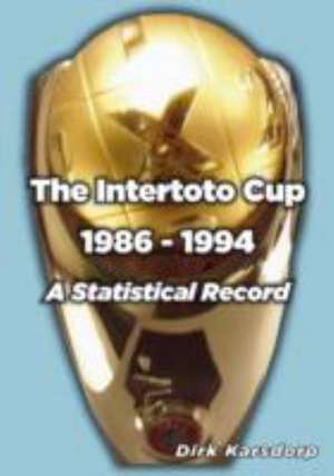 The Intertoto Cup 1986-1994 A Statistical Record de Dirk Karsdorp