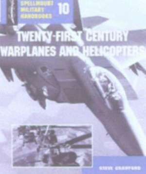 TWENTY-FIRST CENTURY WARPLANES AND HELICOPTERS de Steve Crawford