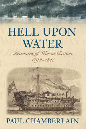 Chamberlain, P: Hell Upon Water de Paul Chamberlain