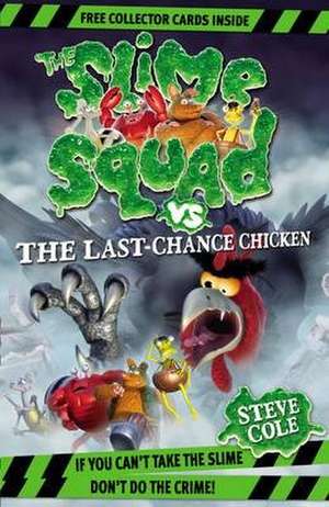 Slime Squad Vs The Last Chance Chicken de Steve Cole