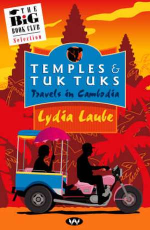 Temples and Tuk Tuks de Lydia Laube