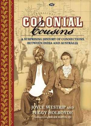 Colonial Cousins: A surprising history of connections between India and Australia de Joyce Westrip