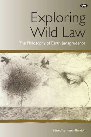 Exploring Wild Law de Peter Burdon