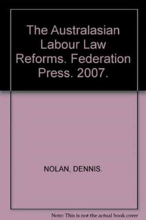 The Australasian Labour Law Reforms de Dennis Nolan