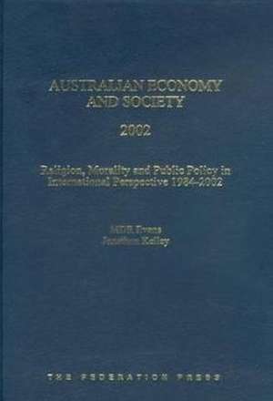 Australian Economy and Society 2002: Religion, Morality and Public Policy in International Perspective 1984 - 2002 de M. D. R. Evans