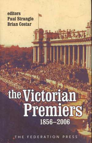 The Premiers of Victoria de Paul Strangio