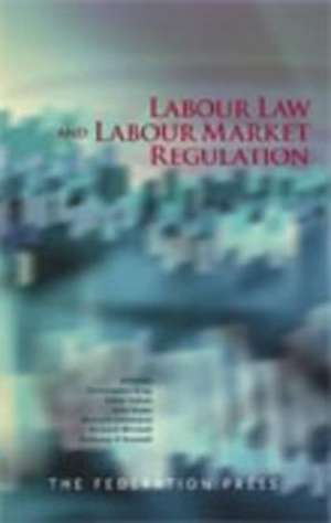 Labour Law and Labour Market Regulation de Christopher Arup