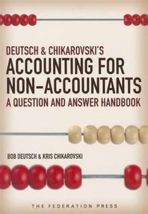 Accounting for Non-Accountants: A Question and Answer Handbook de Robert Deutsch