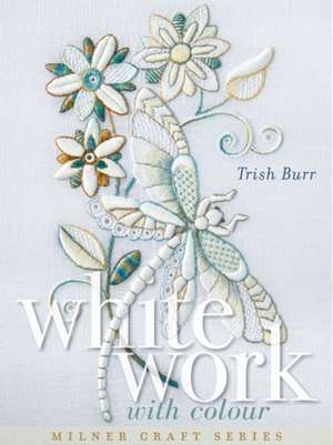 Whitework with Colour de Trish Burr