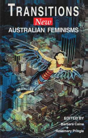 Transitions: New Australian feminisms de Barbara Caine