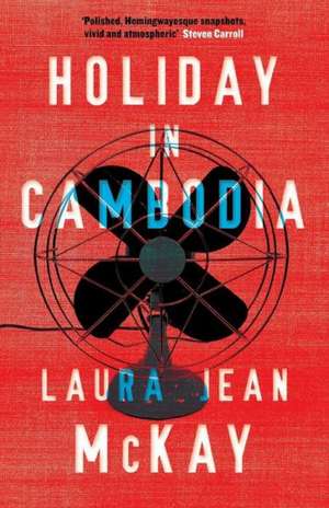 Holiday in Cambodia de Laura Jean McKay