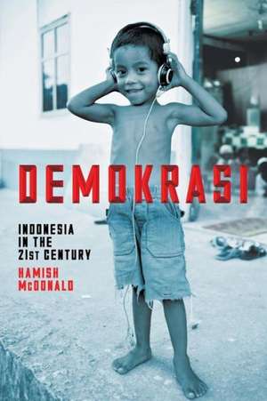 Demokrasi: Indonesia in the 21st Century de Hamish McDonald