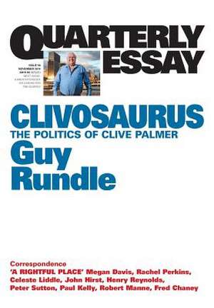 Quarterly Essay 56 Clivosaurus: The Politics of Clive Palmer de Guy Rundle