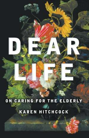 Dear Life de Karen Hitchcock