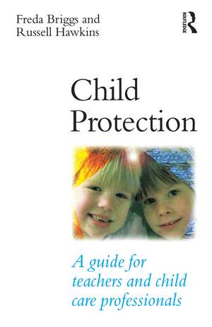 Child Protection: A guide for teachers and child care professionals de Freda Briggs