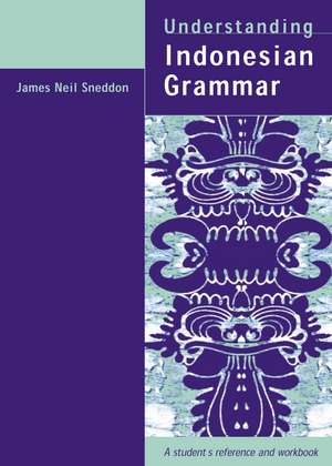 Understanding Indonesian Grammar: A student's reference and workbook de James Neil Sneddon