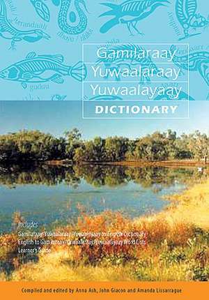 Gamilaraay/Yuwaalaraay/Yuwaalayaay Dictionary de Anna Ash