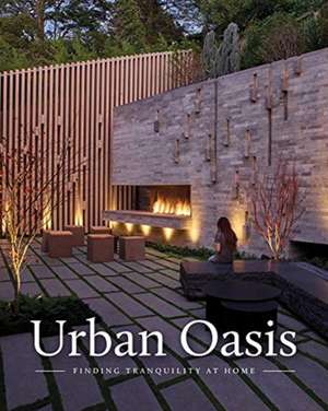 Urban Oasis: Finding Tranquility at Home de Rebecca Gross