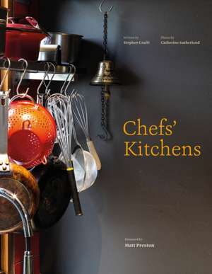 Chefs' Kitchens de Stephen Crafti
