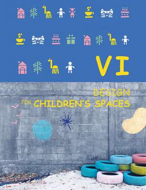 VI DESIGN FOR CHILDRENS SPACES de The Images Publishing Group