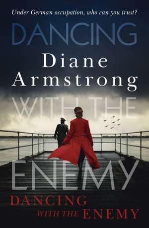 Dancing with the Enemy de Diane Armstrong