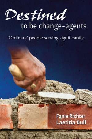 Destined to be change-agents de Fanie Richter