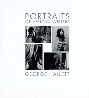 Portraits of African Writers de George Hallett