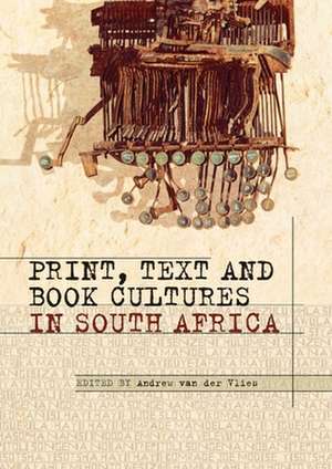 Print, Text and Book Cultures in South a de Andrew van der Vlies