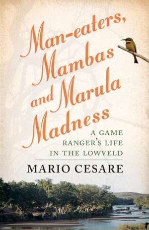 Man-Eaters, Mambas and Marula Madness: Philosophy, Theology, Aesthetics de Mario Cesare