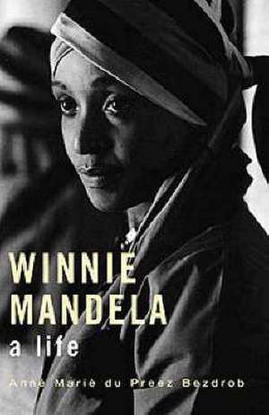 Winnie Mandela de Anne Mare Du Preez Bezdrob