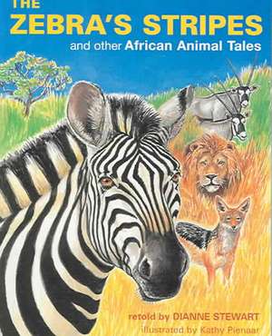 The Zebra's Stripes: And Other African Animal Tales de Dianne Stewart