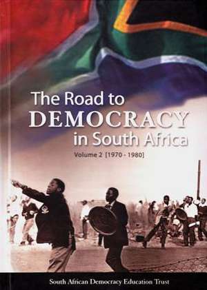 The Road to Democracy in South Africa: Volume 2 (1970-1980) de South African Democracy Education Trust