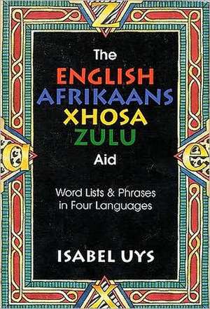 The English Afrikaans Xhosa Zulu Aid de Isabel Uys