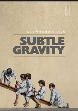 Subtle Gravity de Leonhard Praeg