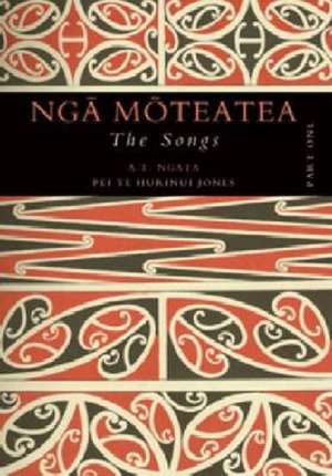 The Songs, Part I/Nga Moteatea, Part I: Scattered Pieces from Many Canoe Areas/He Maramara Rere No Nga Waka Maha de A. T. Ngata