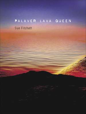 Palaver Lava Queen de Sue Fitchett