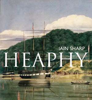 Heaphy: Explorer, Artist, Settler de Iain Sharp