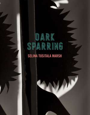 Dark Sparring: Poems de Selina Tusitala Marsh