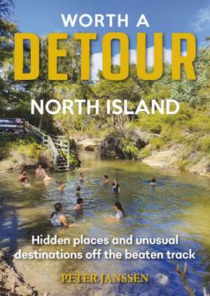 Worth A Detour North Island de Peter Janssen