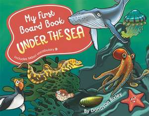 My First Board Book: Under the Sea de Donovan Bixley