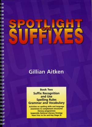 Spotlight on Suffixes Book 2 de Gillian Aitken