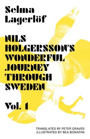 Nils Holgersson's Wonderful Journey Through Sweden, Volume 1: A Story from the Islands de Selma Lagerlof