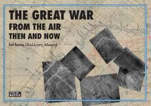 Great War from the Air: Then and Now de Gail Ramsey