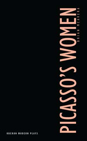 Picasso's Women: Eight Monologues de Brian McAvera