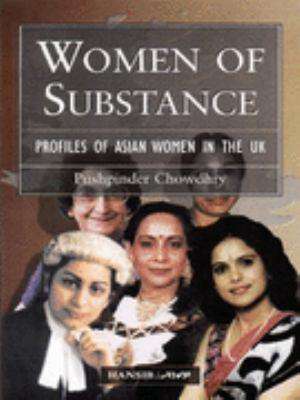 Women Of Substance: Profiles of Asian Women in the UK de Pushpinder Chowdhry