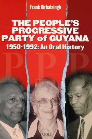 The People's Progressive Party Of Guyana: 1950-1992: An Oral History de Frank Birbalsingh