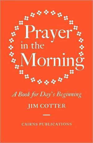 Prayer in the Morning de Jim Cotter